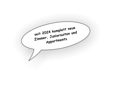 seit 2024 komplett neue Zimmer, Juniorsuiten und Appartments