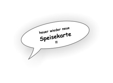 heuer wieder neue Speisekarte !!!